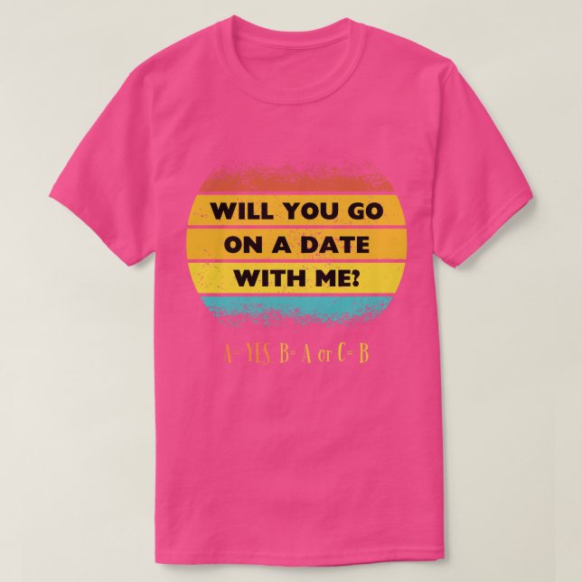 Wirst du mit mir ein Date machen? T-Shirt (Design vorne)