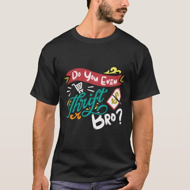 Wirst du sogar Bro Junkin und Thrifting Store T-Shirt (Vorderseite)