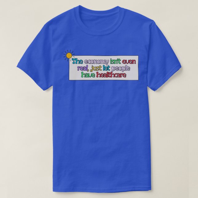 Wirtschaft ist eine echte kostenlose Gesundheitsve T-Shirt (Design vorne)