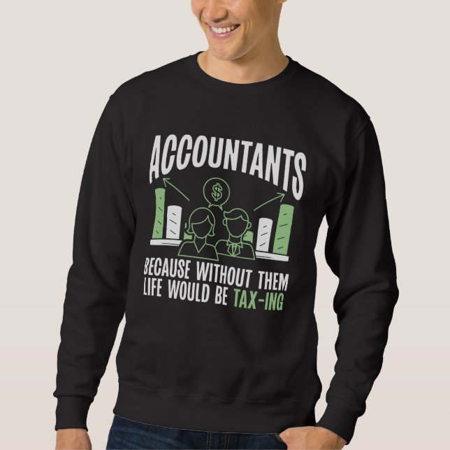 Wirtschaftsprüfer, denn ohne sie wäre das Leben be Sweatshirt (Vorderseite)