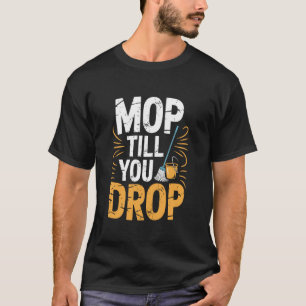 Wisch bis du umfällst, Reinigungskraft Reinigung u T-Shirt