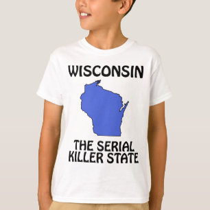 Wisconsin - Der Serienmörder-Staat T-Shirt