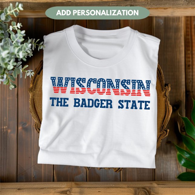 Wisconsin Patriotic Badger Staat Custom T - Shirt (Von Creator hochgeladen)