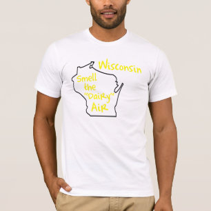 Wisconsin - riechen Sie die Molkereiluft T-Shirt