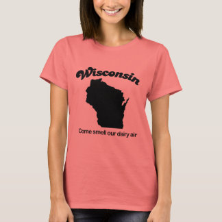 Wisconsin - Riechen Sie unsere Milchluft T-Shirt