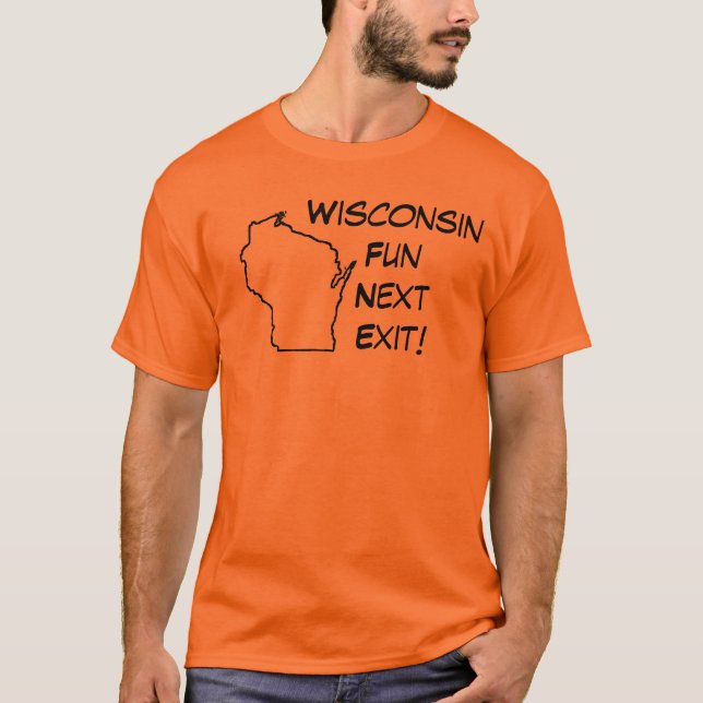 Wisconsin-Spaß, folgender Ausgang! T-Shirt (Vorderseite)