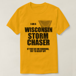Wisconsin Tornado Storm Chaser T - Shirt