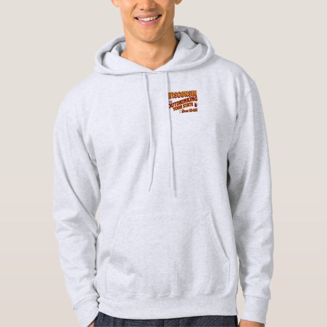 Wisconsin übertrinkt Ihren Staat seit 1848 Hoodie (Vorderseite)