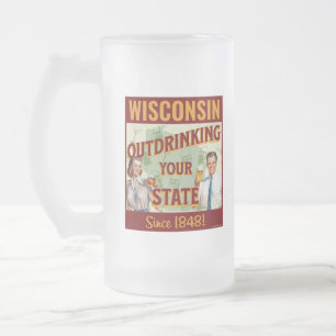 Wisconsin übertrinkt Ihren Staat seit 1848 Mattglas Bierglas