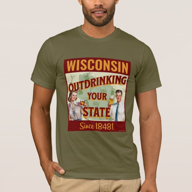 Wisconsin übertrinkt Ihren Staat seit 1848 T-Shirt (Vorderseite)