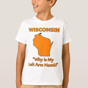 Wisconsin - Warum ist mein linker Arm taub? T-Shirt