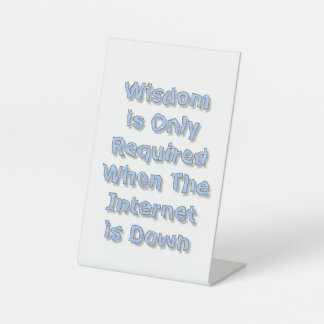 Wisdom is Only Required When The Internet is Down Sockelschild