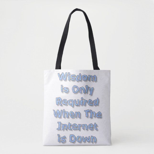 Wisdom is Only Required When The Internet is Down Tasche (Vorderseite)