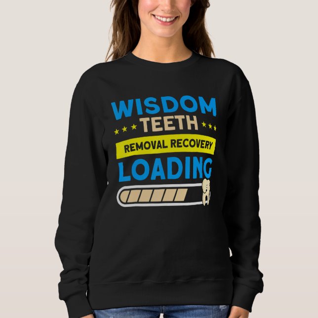 Wisdom Teeth Removal Recovery Loading Patient Wisd Sweatshirt (Vorderseite)