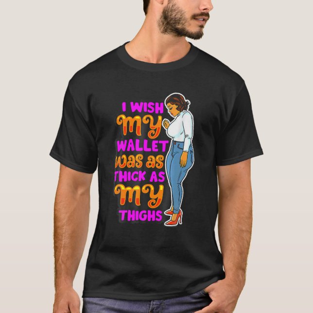 Wish Thick Thighlights Melanin Women Black Mama S T-Shirt (Vorderseite)