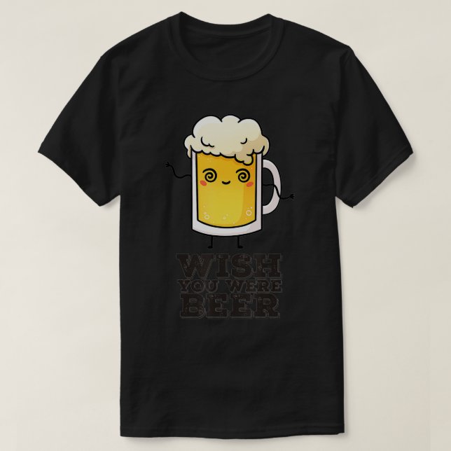 Wish you were beer (23)  T-Shirt (Design vorne)