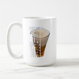 Wish You Were Beer Funny Beer Pun Design Kaffeetasse