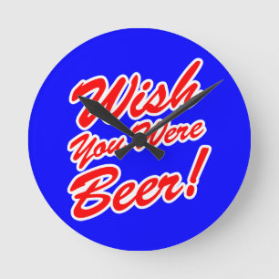 Wish You Were Beer! Runde Wanduhr