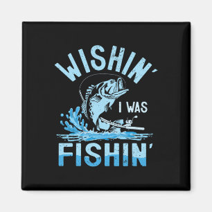 Wishi I was Fishin Funny Fishing B Fish Fisherman Magnet