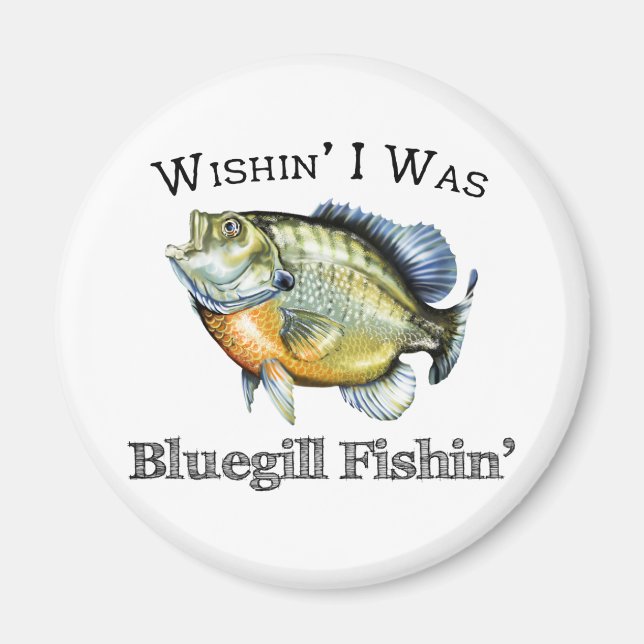 Wishin I was Bluegill Fishin Magnet (Vorne)