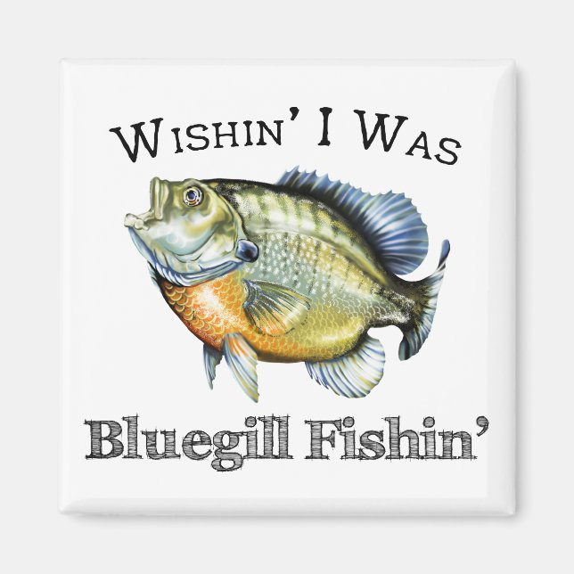 Wishin I was Bluegill Fishin Magnet (Vorne)