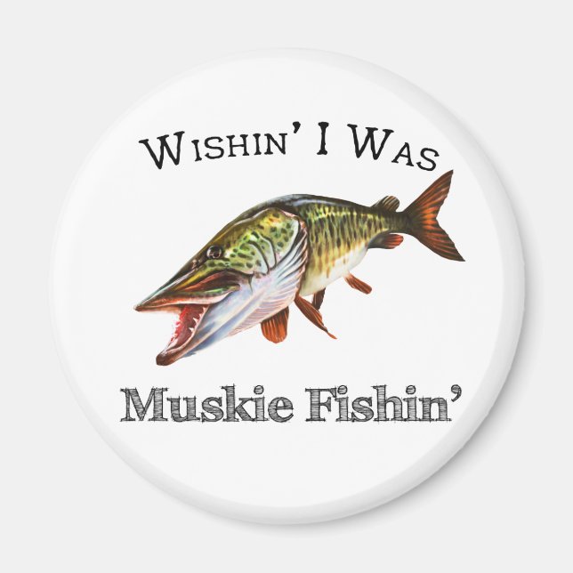 Wishin I was Muskie Fishin Magnet (Vorne)