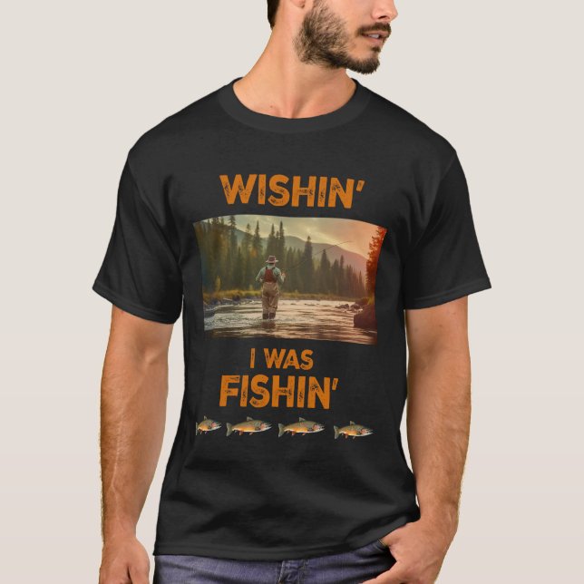 Wishin' Ich habe geangelt T-Shirt (Vorderseite)