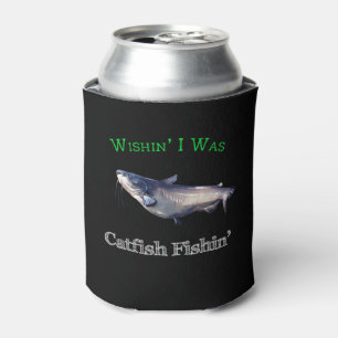Wishin ich war Catfish Fishin Dosenkühler