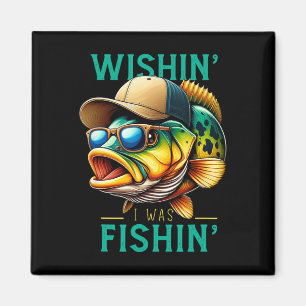Wishin' Ich war Fischer's Funny Fishing Fath Magnet