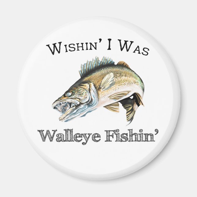 Wishin Ich war Walleye Fishin Magnet (Vorne)