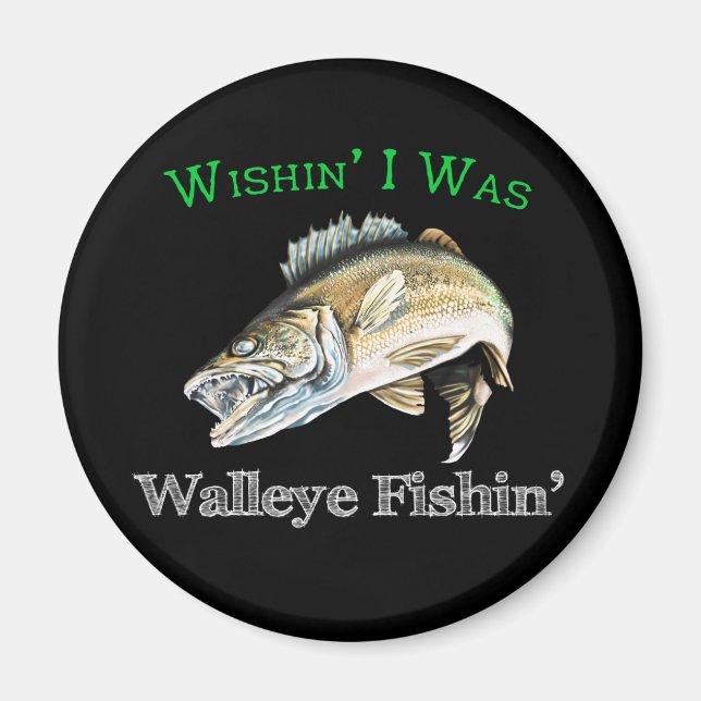 Wishin Ich war Walleye Fishin Magnet (Vorne)