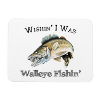 Wishin Ich war Walleye Fishin