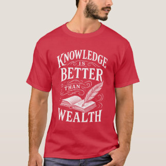 Wissen ist besser als Reichtum T-Shirt