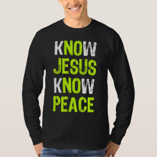 Wissen Jesus kennen Frieden Christliche religiöse T-Shirt