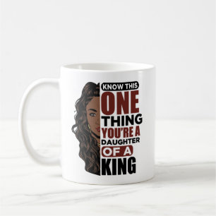 Wissen Sie, dass Sie eine Tochter eines Königs sin Kaffeetasse