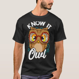 Wissen Sie, es alles Owl Puff Tiere Puns Niedlich T-Shirt