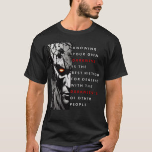 Wissen Sie Ihre eigene Dunkelheit T-Shirt