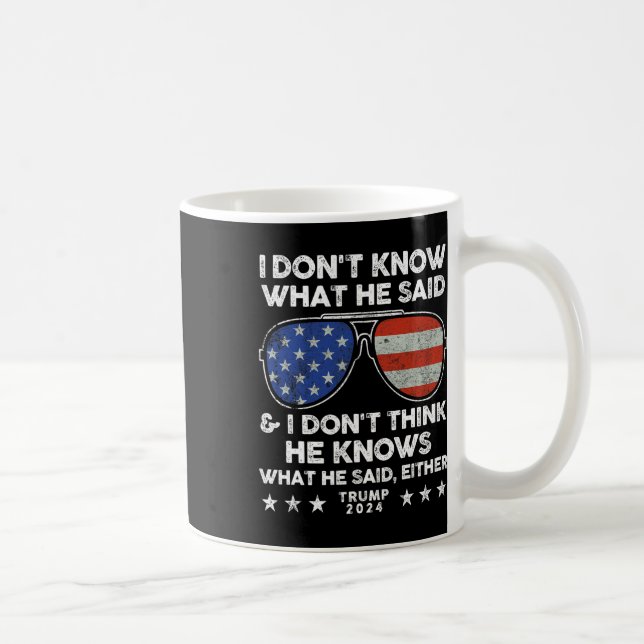 Wissen Sie nicht, was er gesagt hat - Trump 2024:  Kaffeetasse (Rechts)