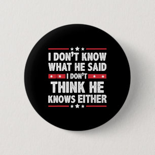 Wissen Sie nicht, was er sagte, ich glaube nicht, Button