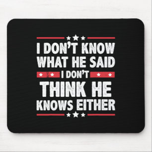 Wissen Sie nicht, was er sagte, ich glaube nicht, Mousepad