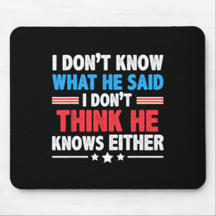 Wissen Sie nicht, was er sagte, ich glaube nicht, Mousepad