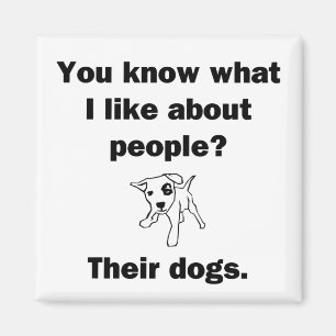 Wissen Sie, was ich an Menschen mag? Magnet