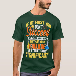 Wissenschaft, Chemie, Biologie Zitat, versuchen Si T-Shirt
