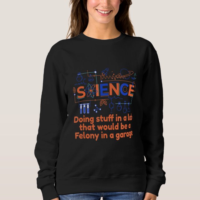 Wissenschaft, die in einem Labrador Chemie Physik  Sweatshirt (Vorderseite)