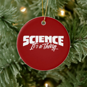 Wissenschaft (Es ist etwas) Keramik Ornament
