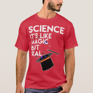 Wissenschaft, es ist wie Magie, aber real! Pro Sci T-Shirt