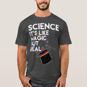 Wissenschaft, es ist wie Magie, aber real! Pro Sci T-Shirt
