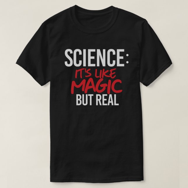 Wissenschaft: Es ist wie Magie, aber real T-Shirt (Design vorne)