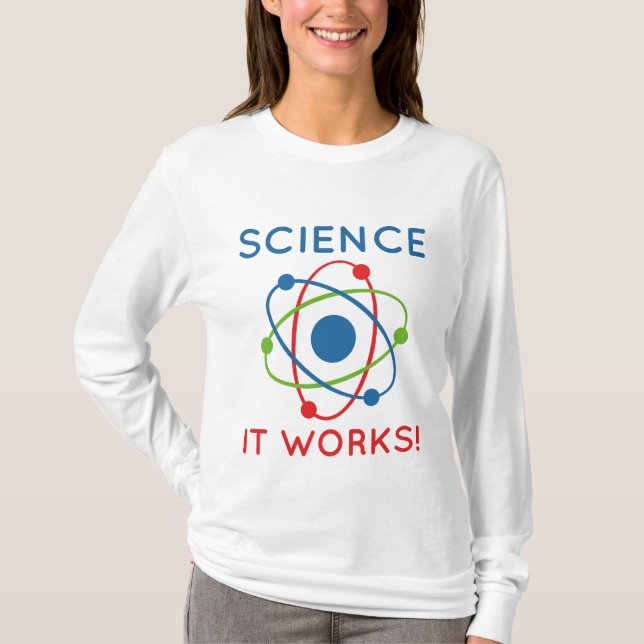 Wissenschaft funktioniert! T-Shirt (Vorderseite)