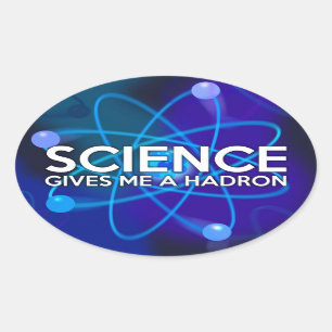 WISSENSCHAFT GIBT MIR EIN HADRON OVALER AUFKLEBER